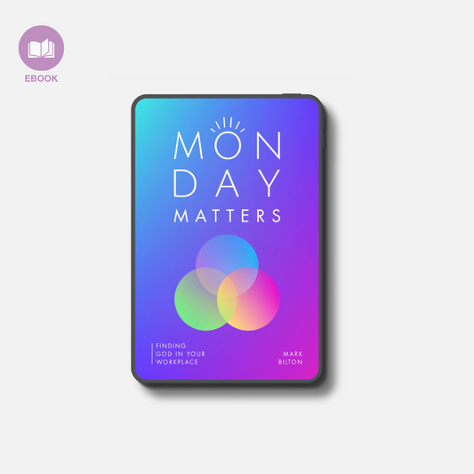 Monday Matters: Finding God in Your Workplace (eBook Edition)